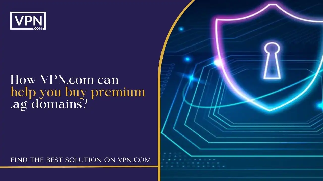 How VPN.com can help you buy premium .ag domains (1)