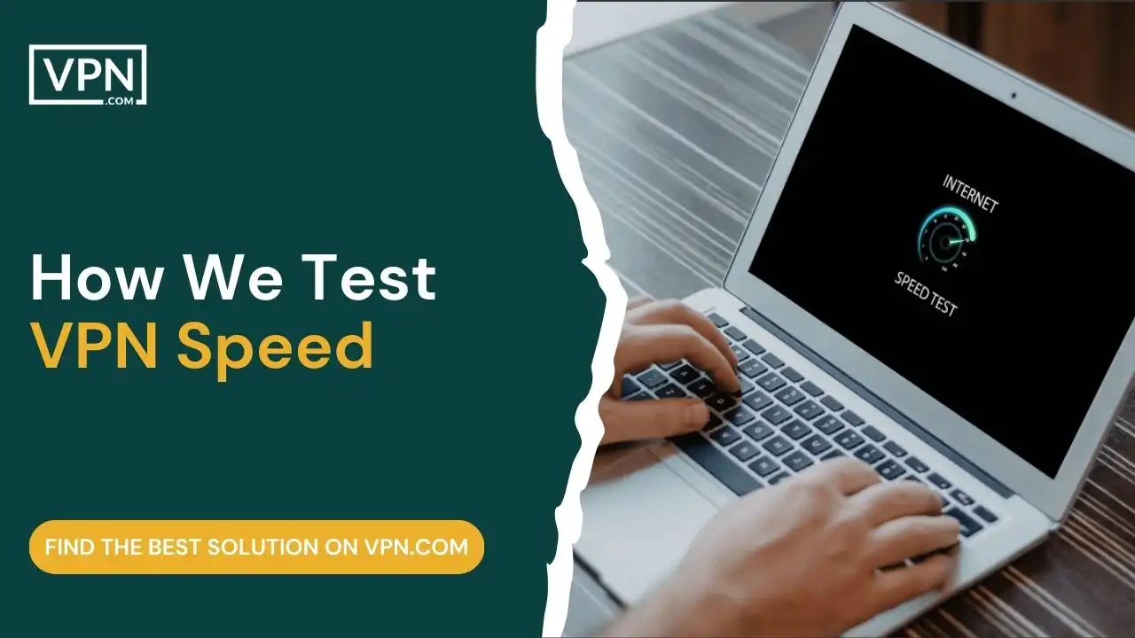 How We Test VPN Speed
