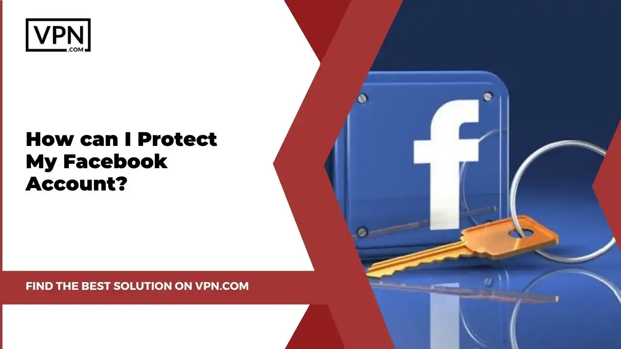 the text in the image shows How Can I Protect My Facebook Account