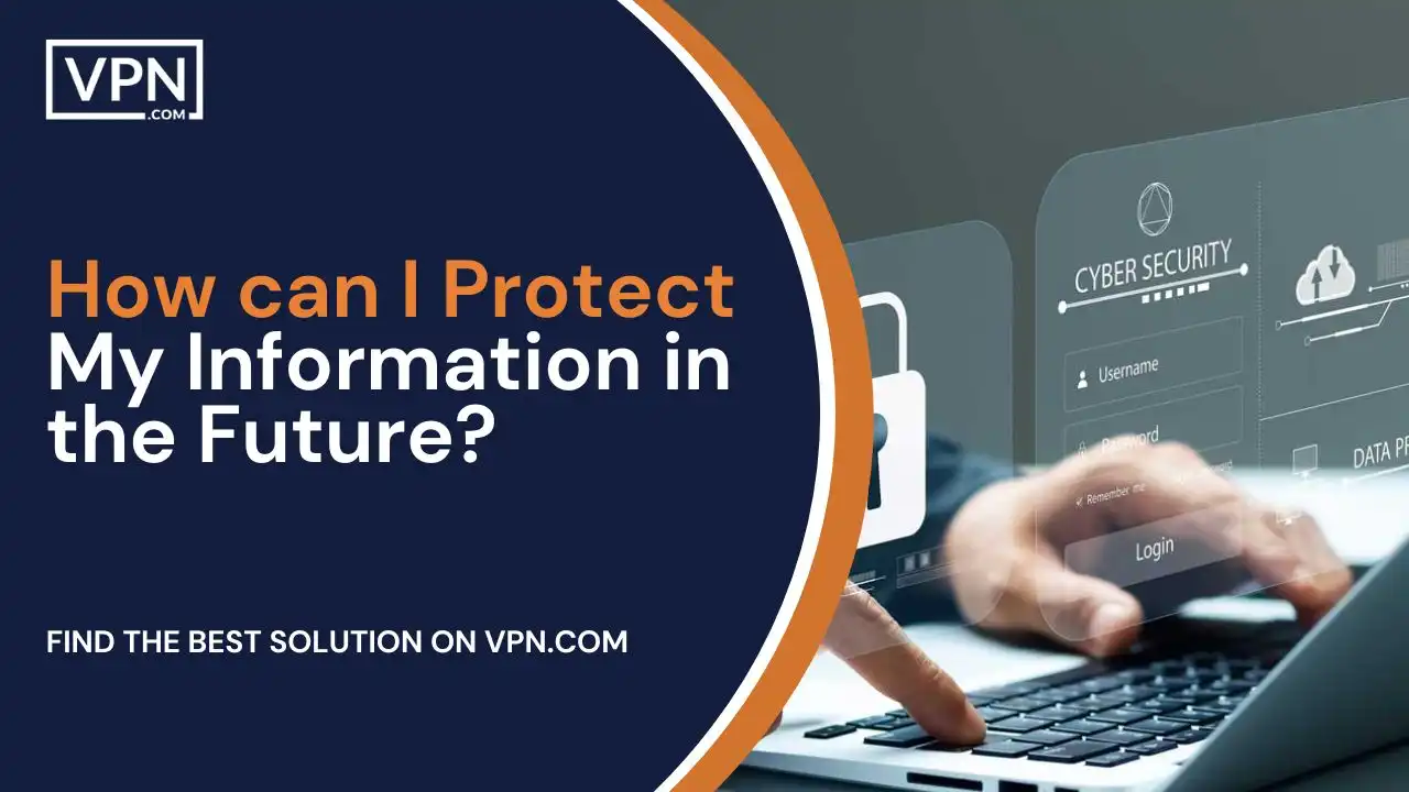 How can I Protect My Information in the Future