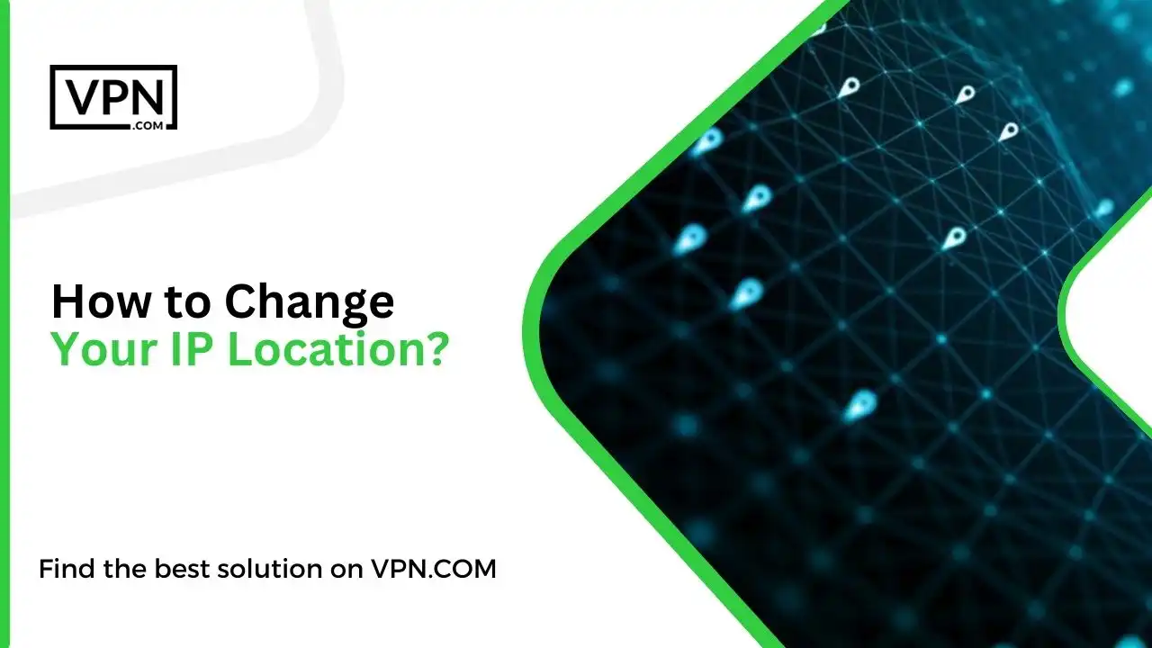 How to Change Your IP Location