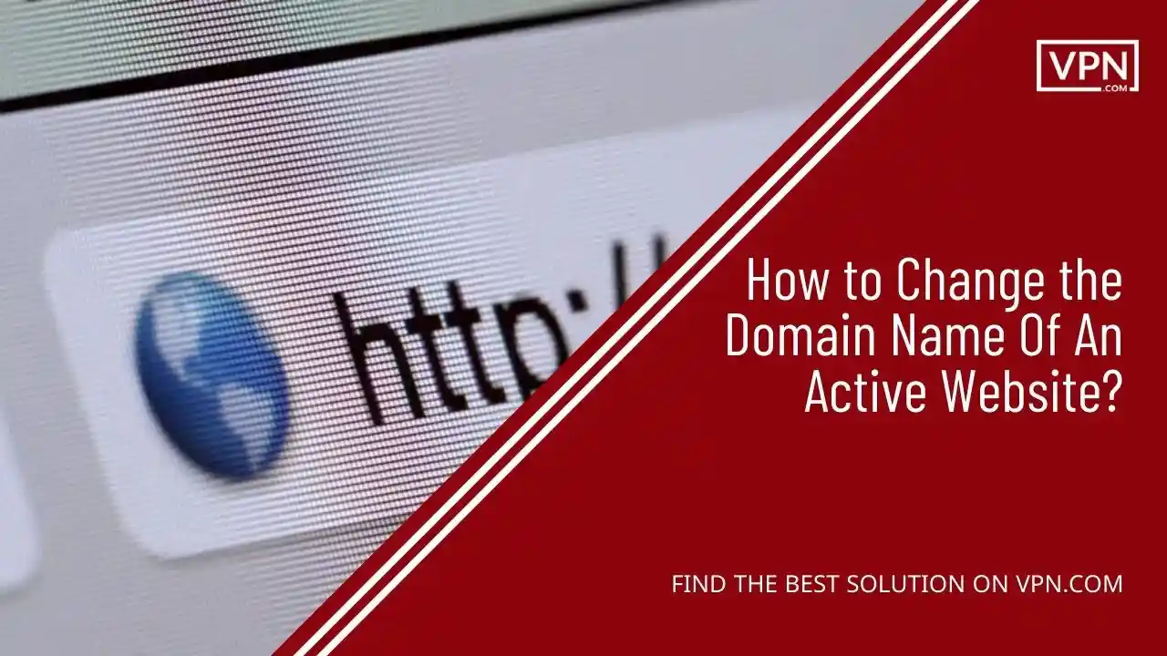 How to Change the Domain Name Of An Active Website