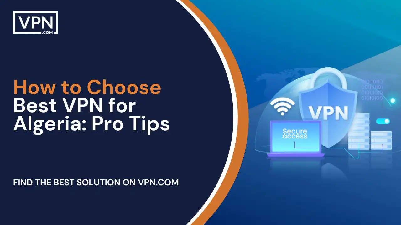How to Choose Best VPN for Algeria_ Pro Tips