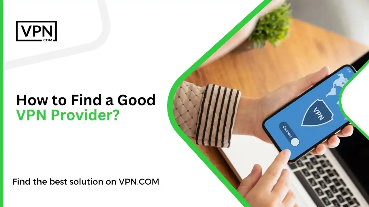How to Find a Good VPN Provider