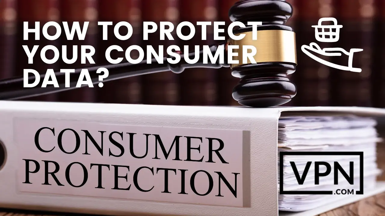 El texto de la imagen dice: ¿Cómo proteger los datos de los consumidores?