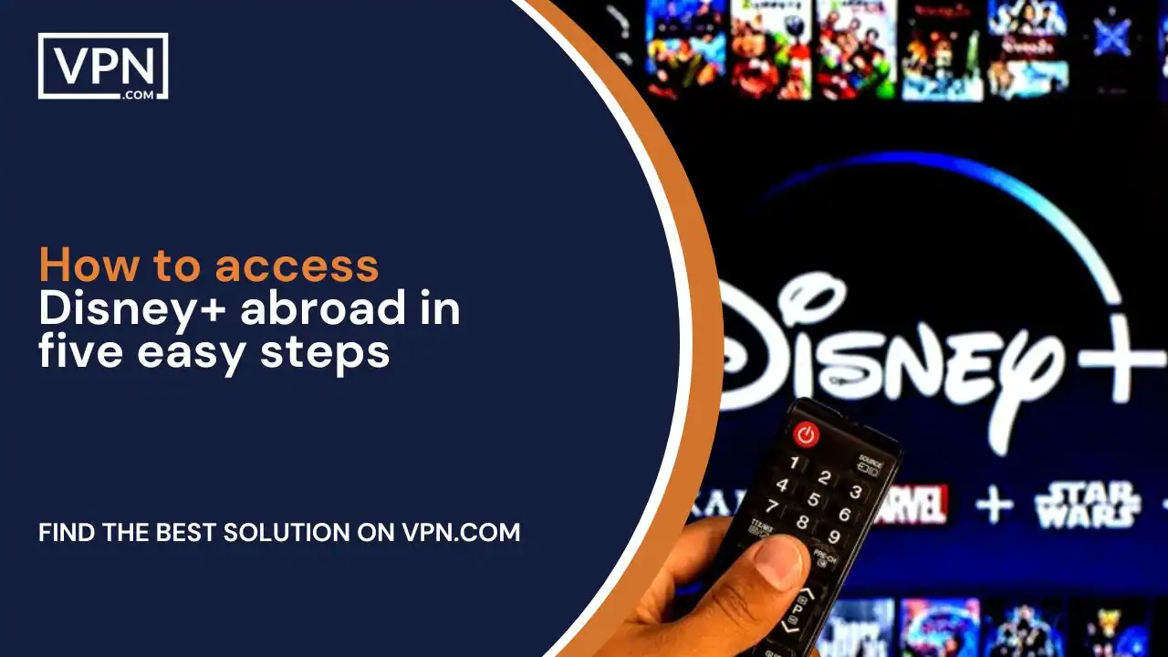 How to access Disney+ abroad in five easy steps