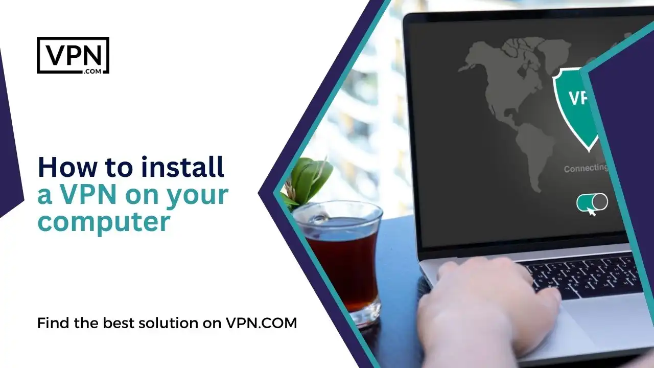 How to install a VPN on your computer
