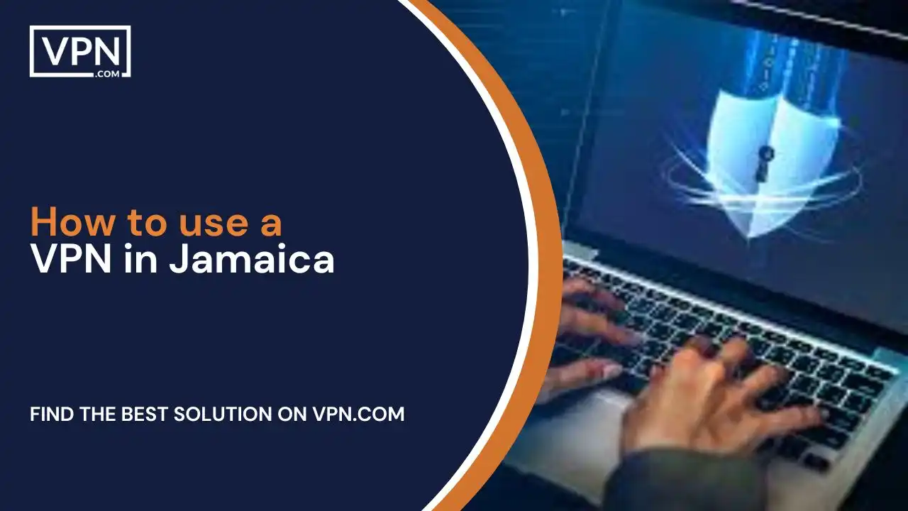 How to use a VPN in Jamaica