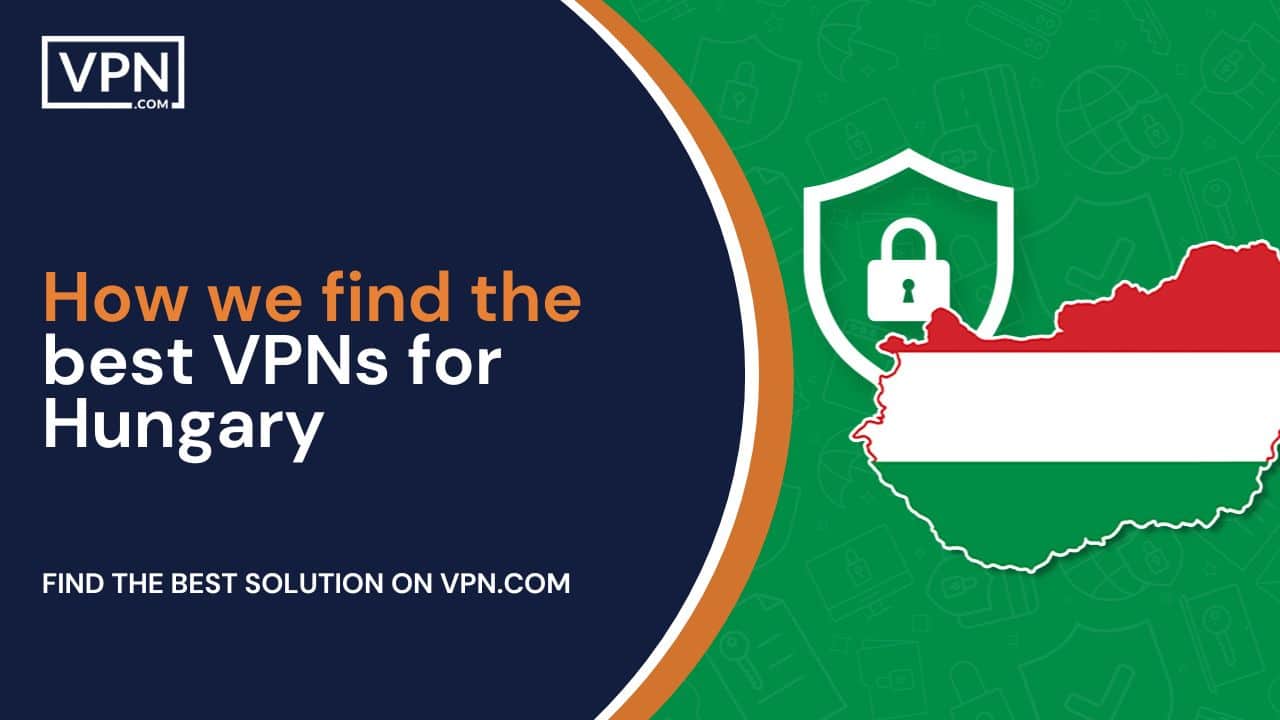 Hungary VPN How we find the best VPNs for Hungary