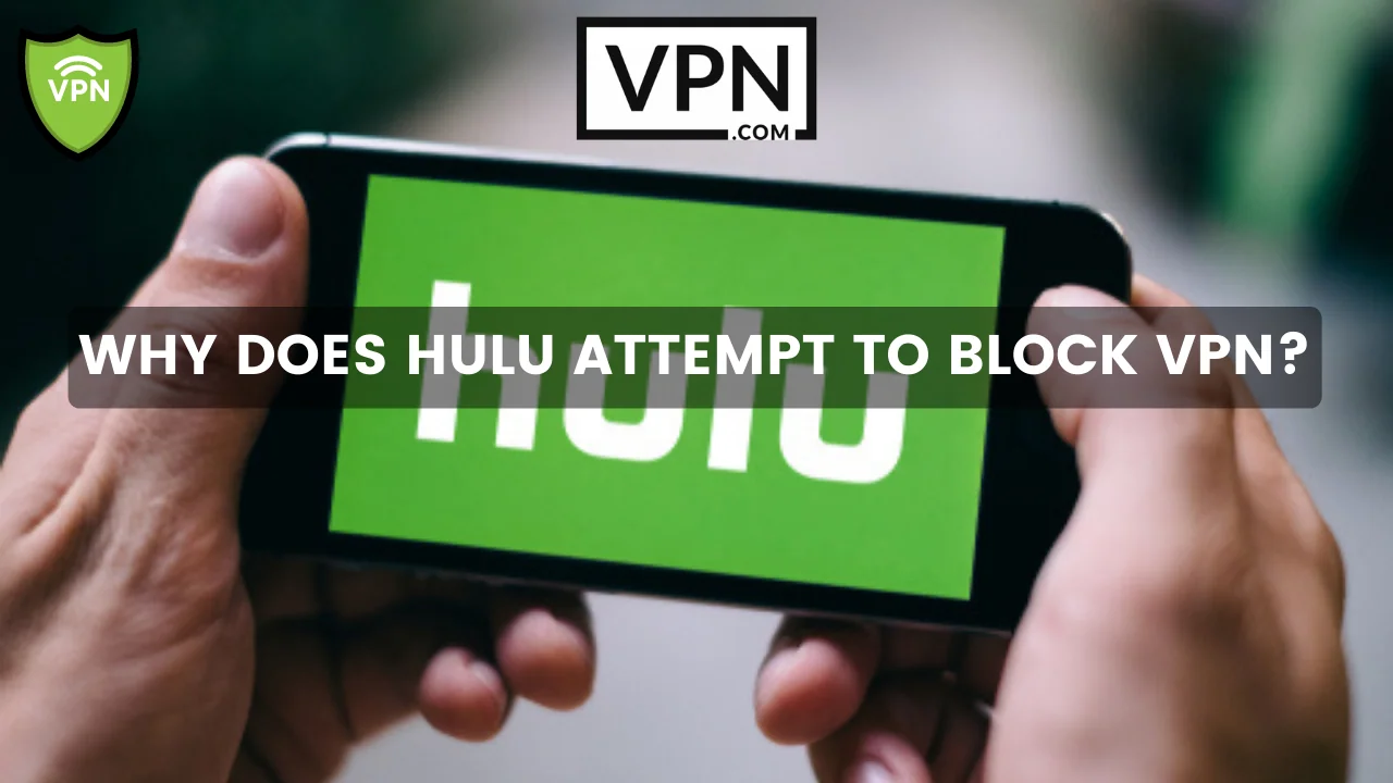 The text in the image says, why does Hulu attempt to block VPN and the background of he image shows a mobile phone displaying Hulu logo