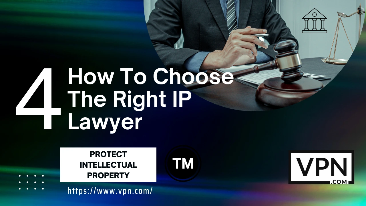 How To Choose The Right IP Lawyer