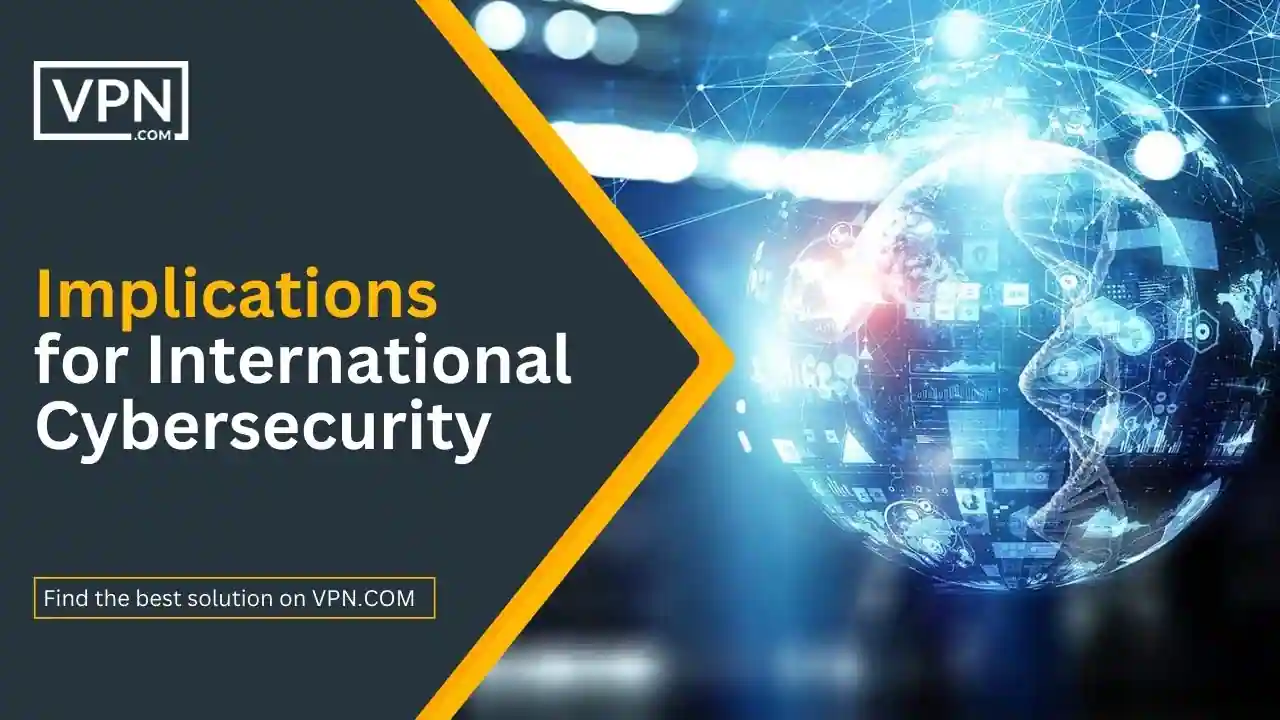 Implications for International Cybersecurity