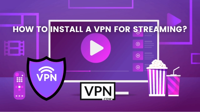 El texto en la imagen dice, cómo instalar una VPN para streaming y el fondo de la imagen muestra VPN conectando con transmisión en vivo en la televisión
