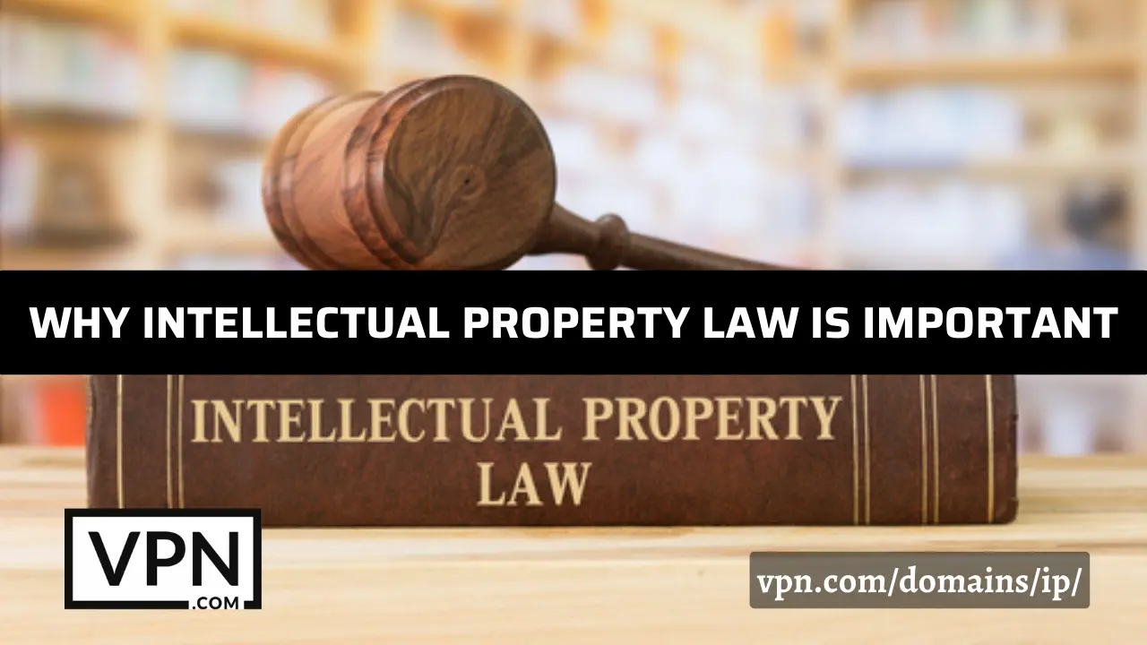 The importance of IP law in the society and how to hire IP lawyer for intellectual property