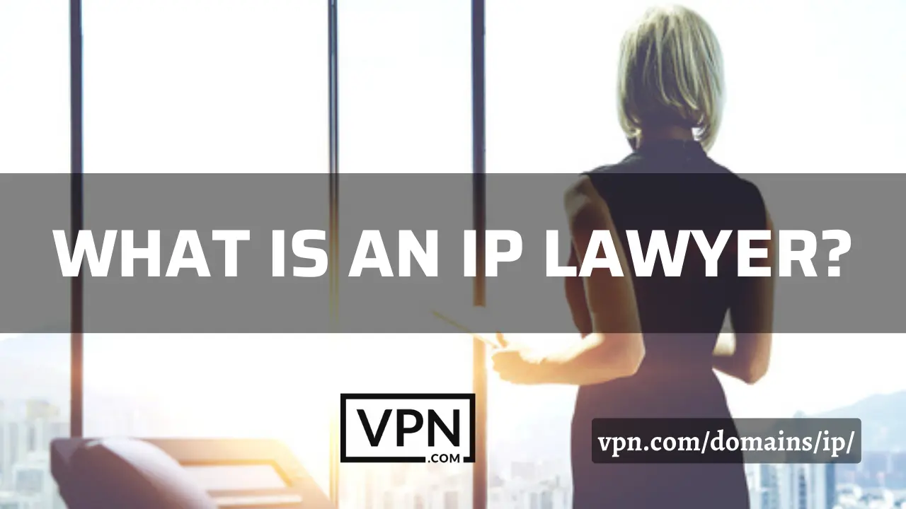 The text in the image says, what is an IP lawyer