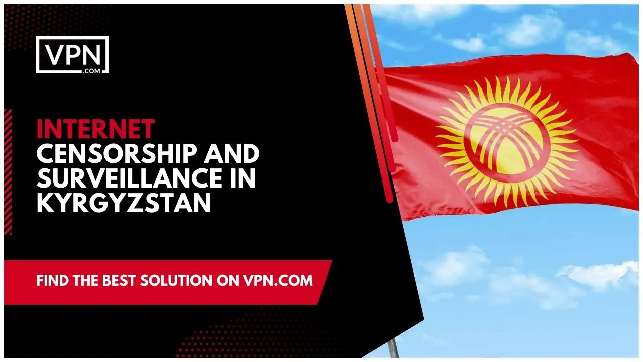 Internet Censorship And Surveillance In Kyrgyzstan and the side icon shows the flag of the Kyrgyzstan