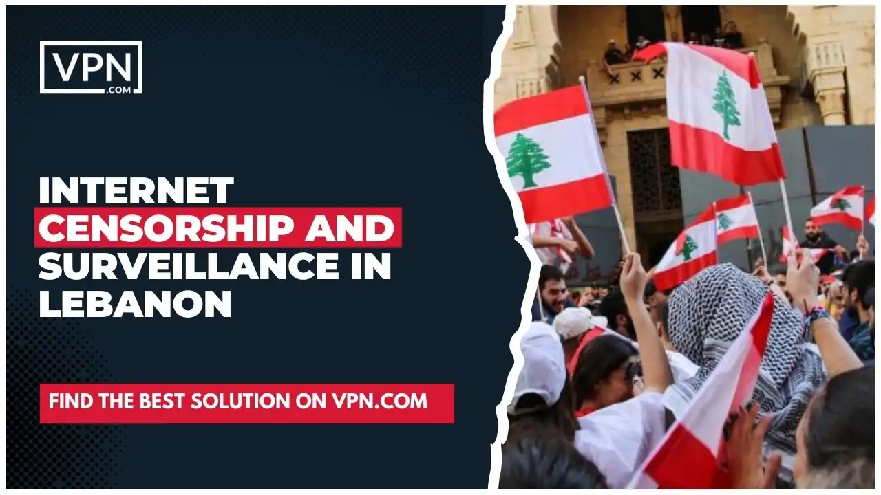 Internet Censorship And Surveillance In Lebanon and the side icon shows flags of the Lebanon