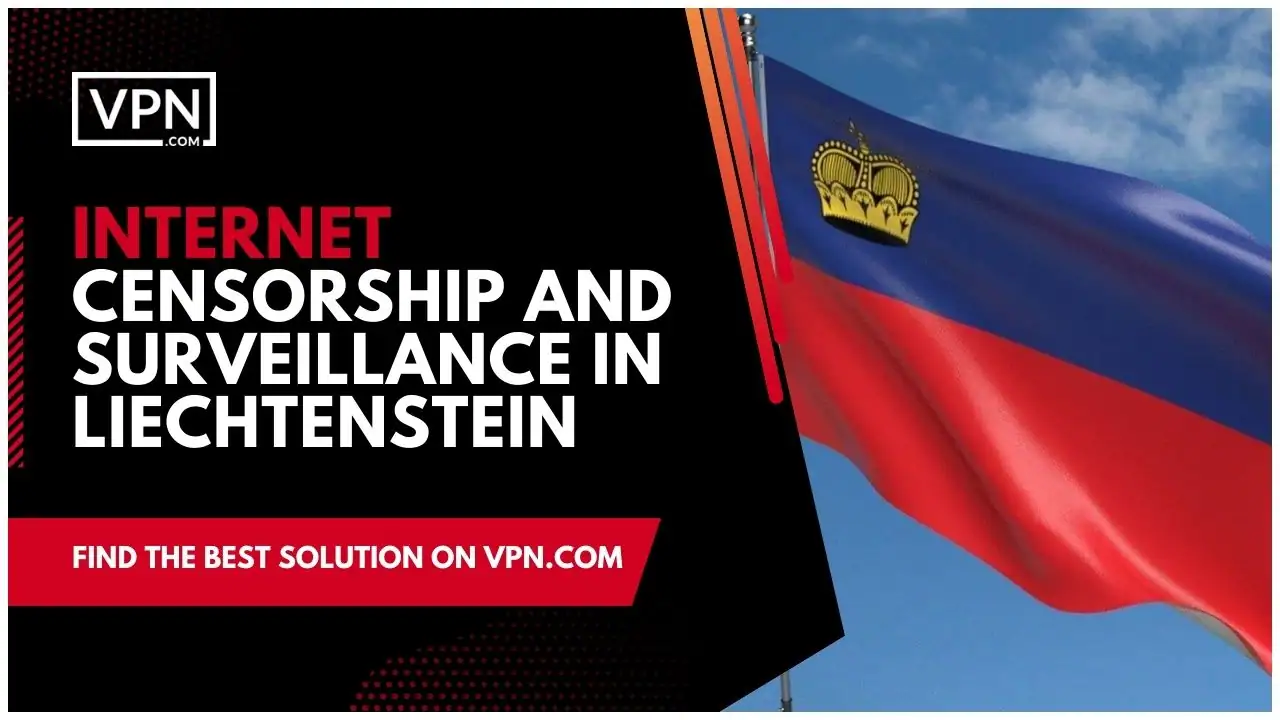 Internet Censorship And Surveillance In Liechtenstein and the side icon shows the flag of the Liechtenstein