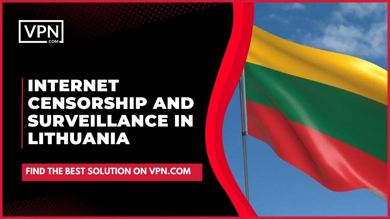 Internet Censorship And Surveillance In Lithuania and the side icon shows the flag of the Lithuania