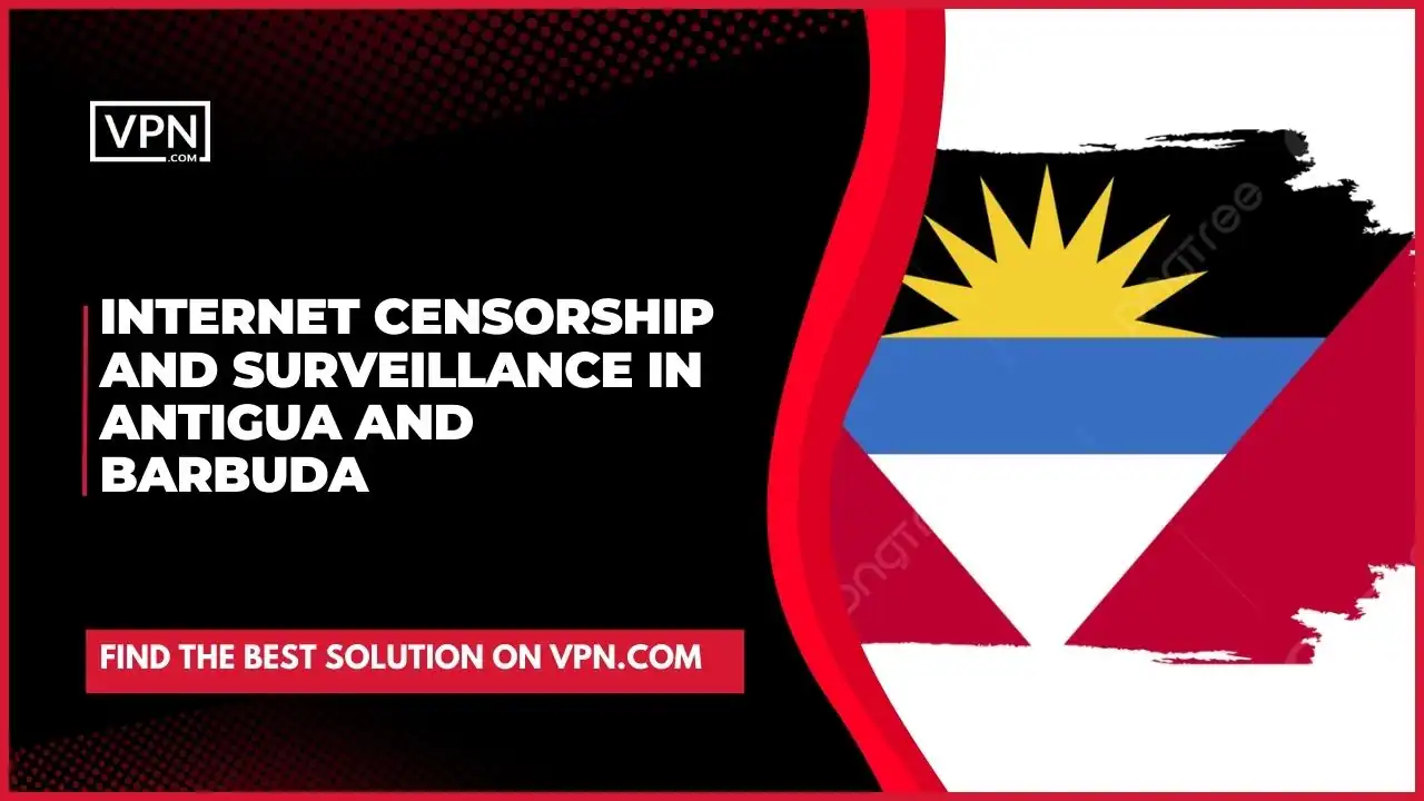Internet Censorship And Surveillance In Antigua And Barbuda