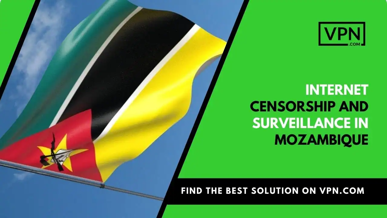 Internet Censorship And Surveillance In Mozambique and the side icon shows the flag of the Mozambique