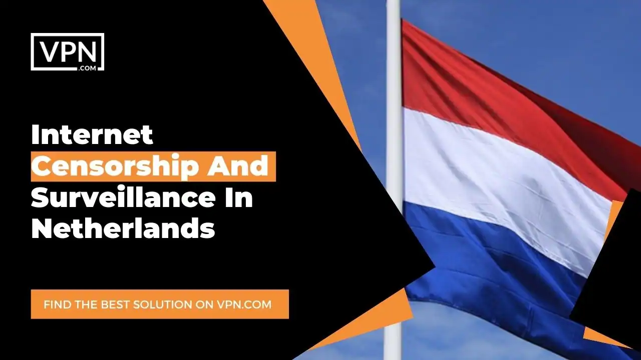 Internet Censorship And Surveillance In Netherlands and the side icon shows the flag of the Netherlands