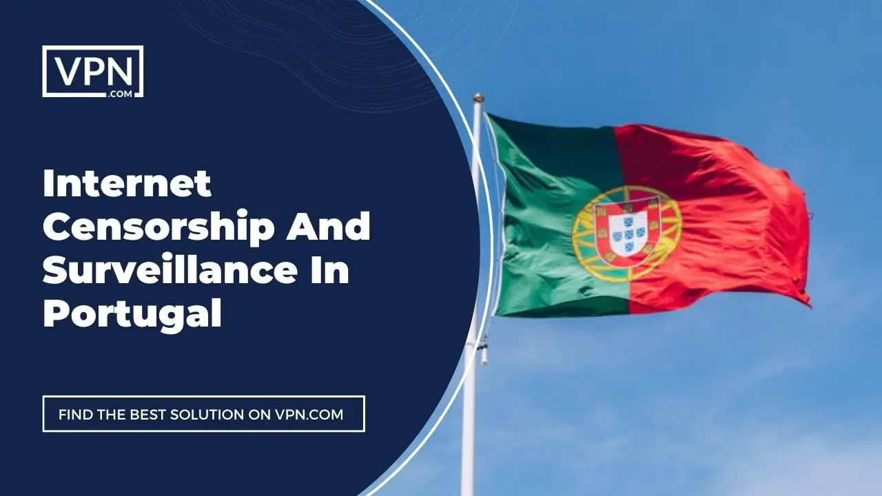 Internet Censorship And Surveillance In Portugal and the side icon shows the flag of the Portugal