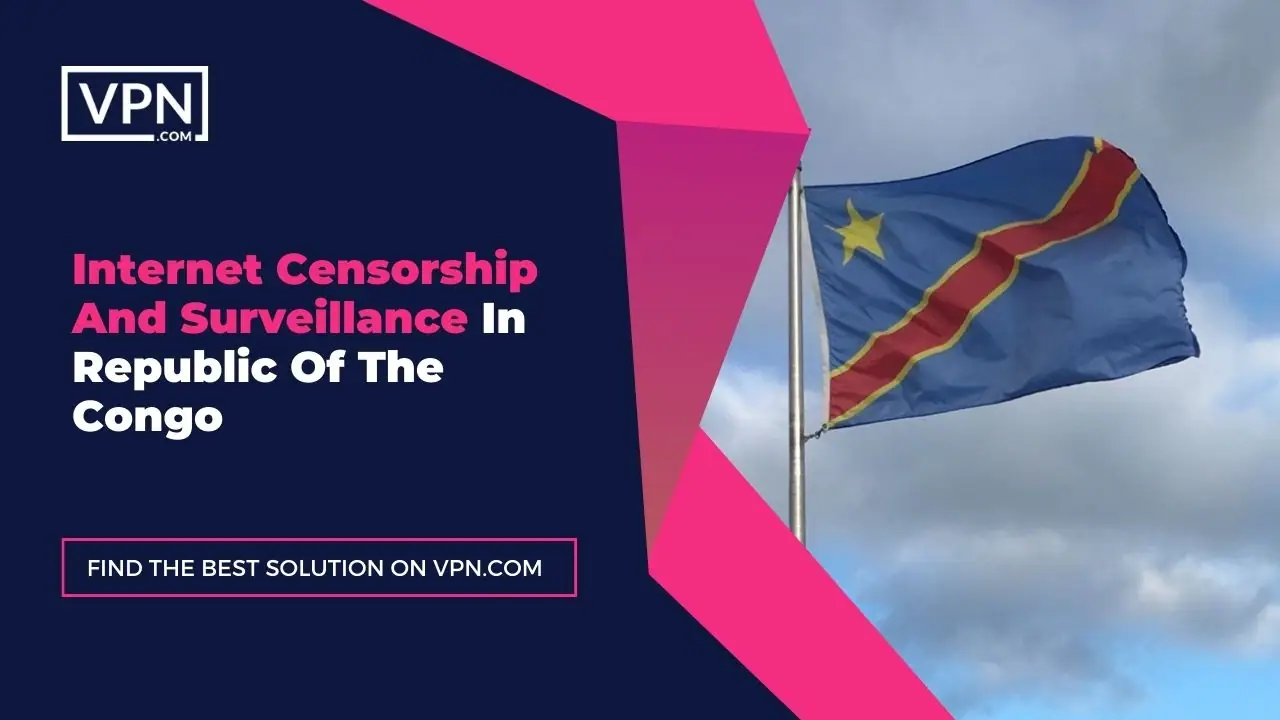 Internet Censorship And Surveillance In Republic Of The Congo and the side icon shows the flag of the Republic Of The Congo