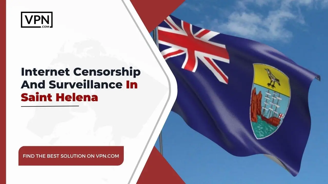 Internet Censorship And Surveillance In Saint Helena and the side icon shows the flag of the Saint Helena