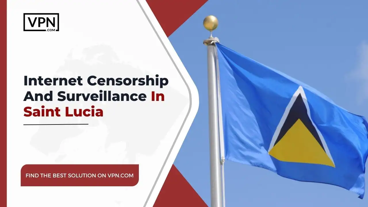 Internet Censorship And Surveillance In Saint Lucia and the side icon shows the flag of the Saint Lucia