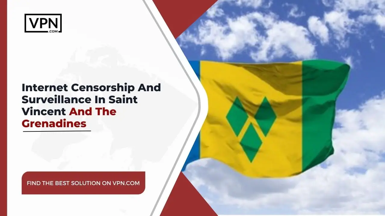 Internet Censorship And Surveillance In Saint Vincent And The Grenadines and the side icon shows the flag of the Saint Vincent And The Grenadines