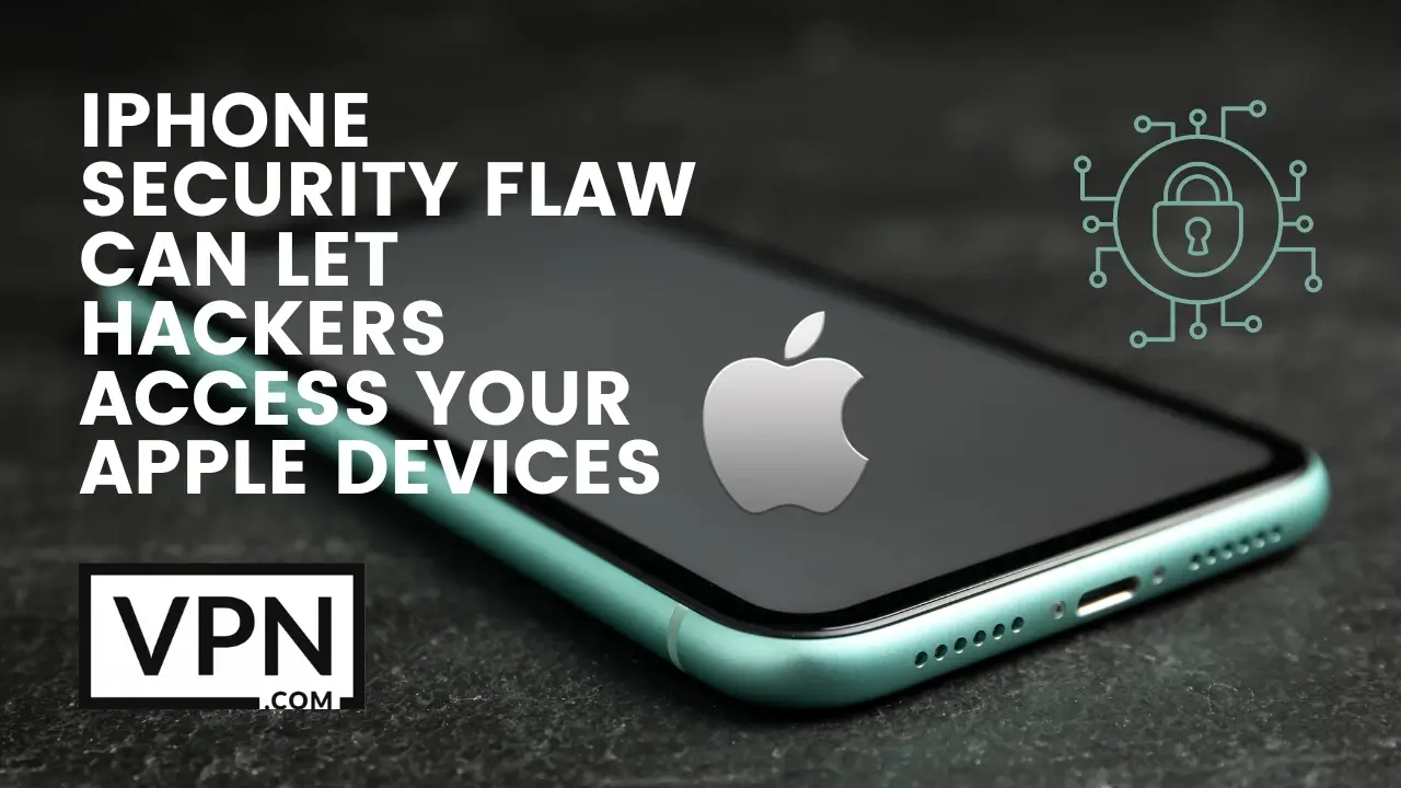 Der Text in dem Bild lautet: "IPhone Security Flaw can let hackers access Your Apple Devices" (IPhone Sicherheitslücke kann Hackern Zugang zu Ihren Apple-Geräten verschaffen) und der Hintergrund zeigt ein silbernes iPhone und ein Apple-Logo.