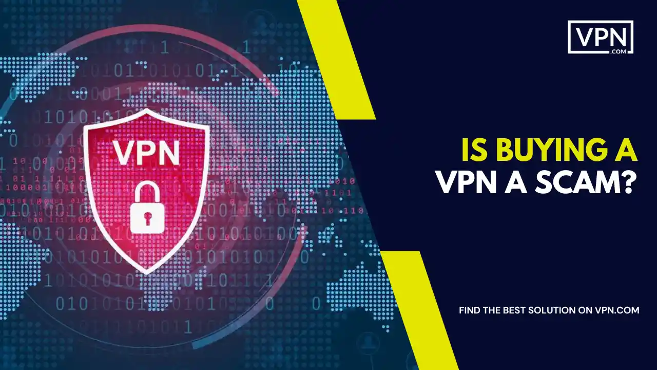 Is Buying VPN A Scam