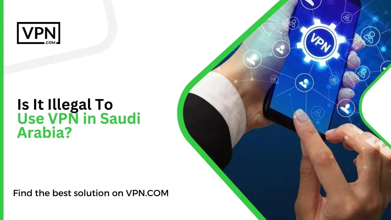 The image text shows Is It Illegal To Use VPN in Saudi Arabia