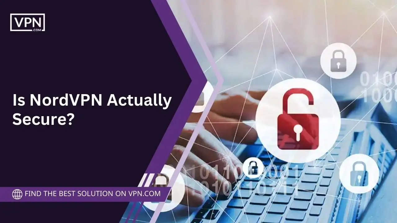 Is NordVPN Actually Secure