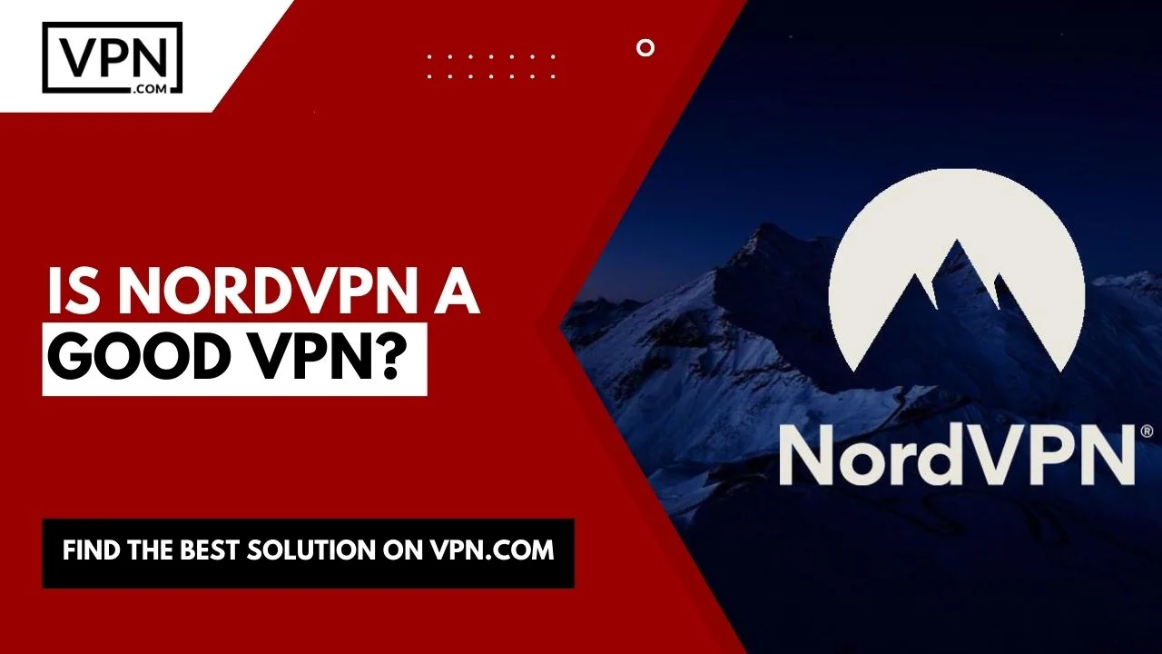 NordVPN logo with the text "is NordVPN a good VPN?"