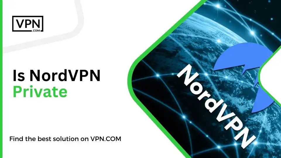 Is NordVPN really Private in 2023