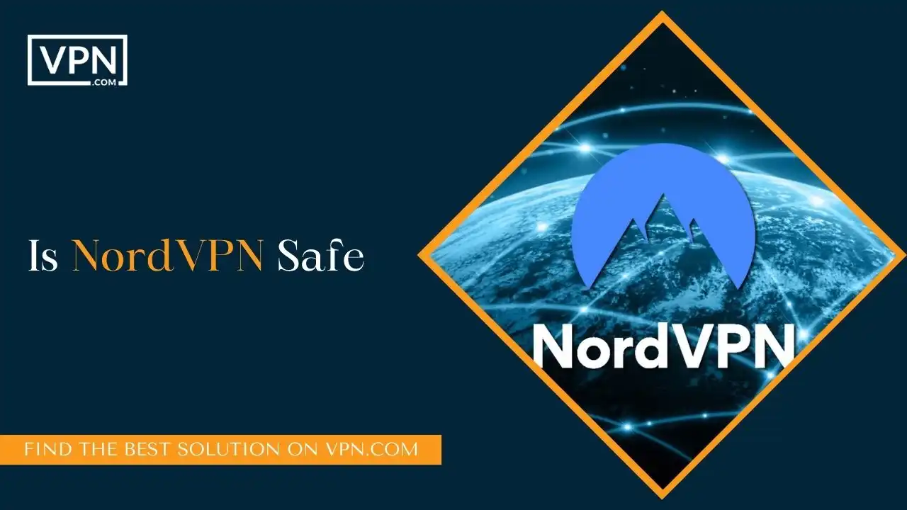 Is NordVPN Safe In 2024