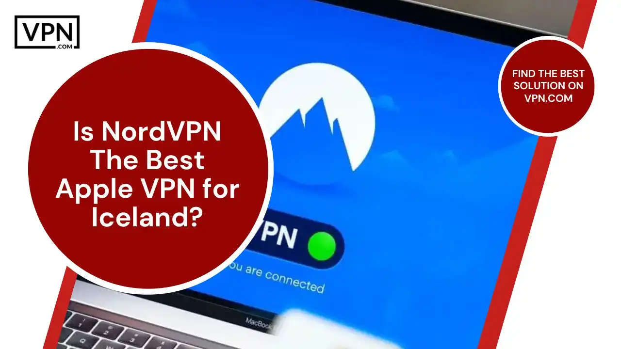 Is NordVPN The Best Apple VPN for Iceland