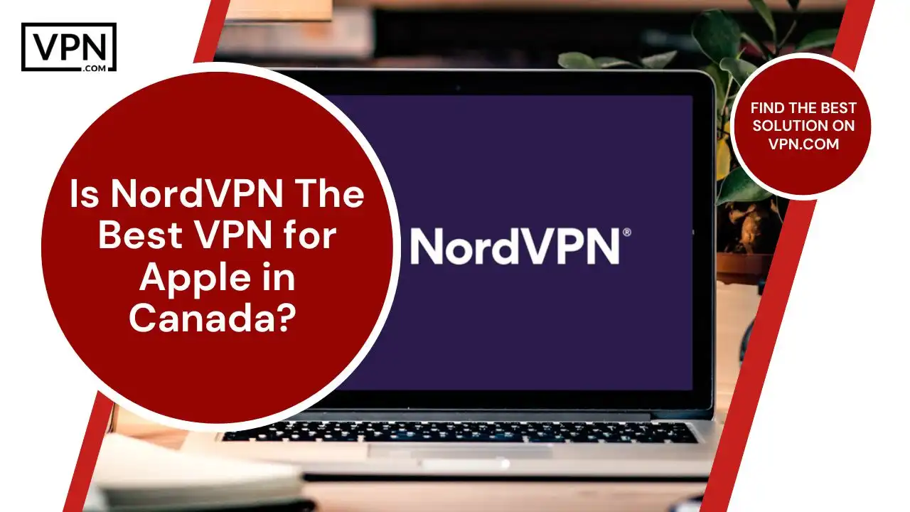 Is NordVPN The Best VPN for Apple in Canada