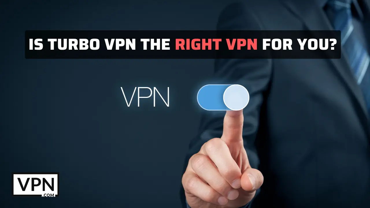 picture is telling that will it be safe for us if we use turbo VPN.