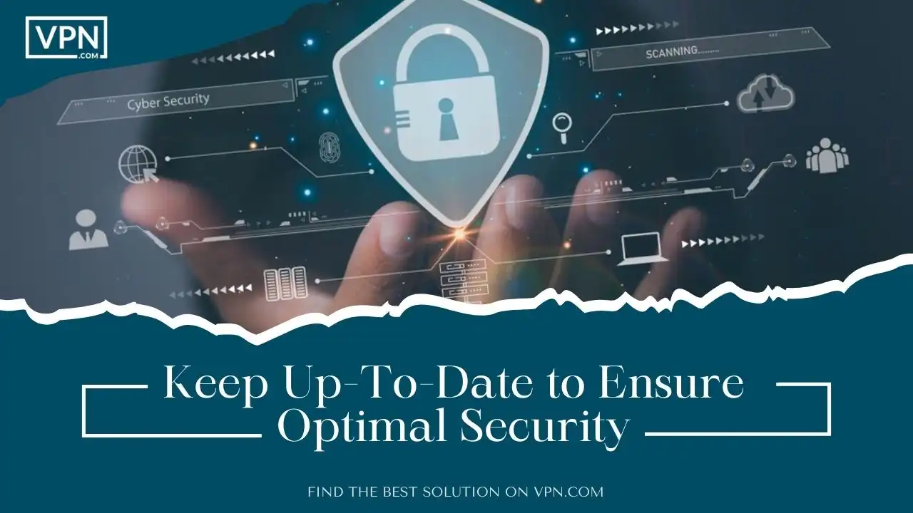 Keep Up-To-Date to Ensure Optimal Security