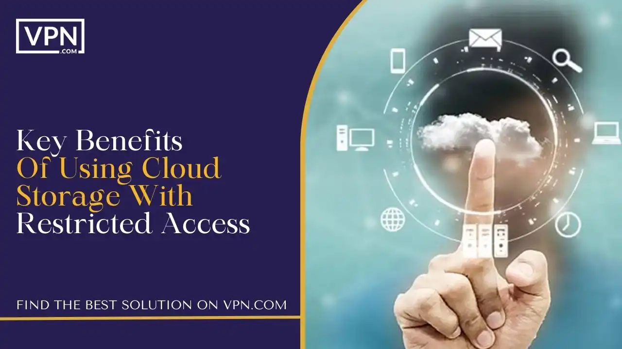 Key Benefits Of Using Cloud Storage With Restricted Access