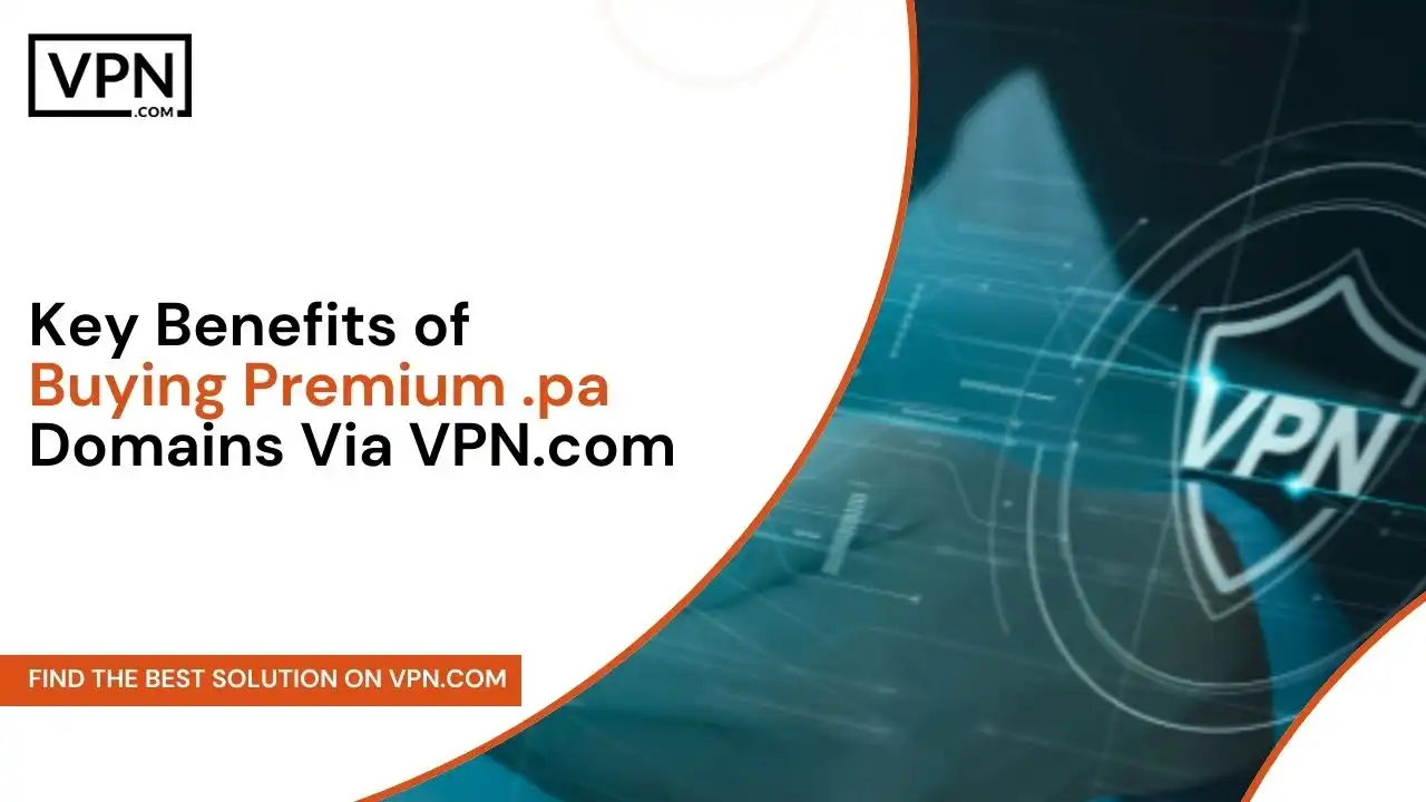 Key Benefits of Buying Premium .pa Domains Via VPN.com