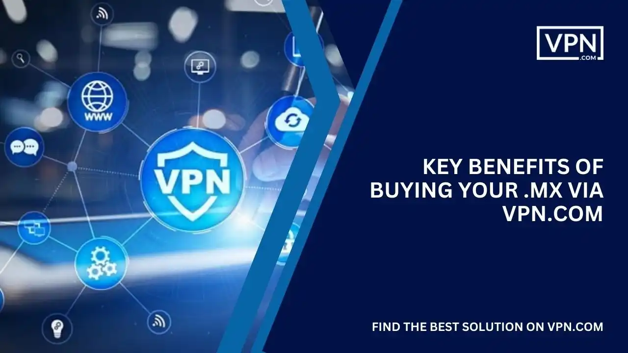 Benefits of Buying Your .mx via VPN.com