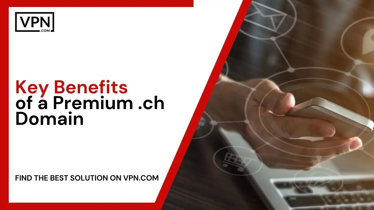 Key Benefits of a Premium .ch Domain