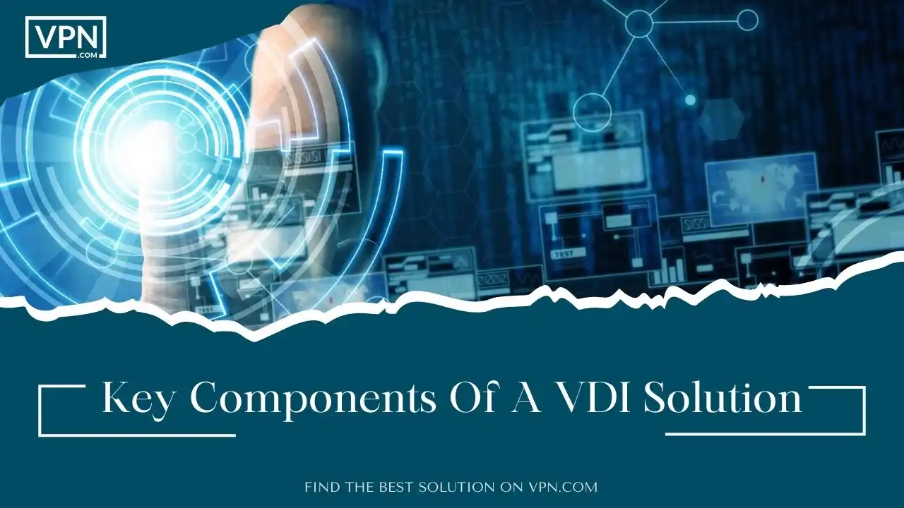 Key Components Of A VDI Solution