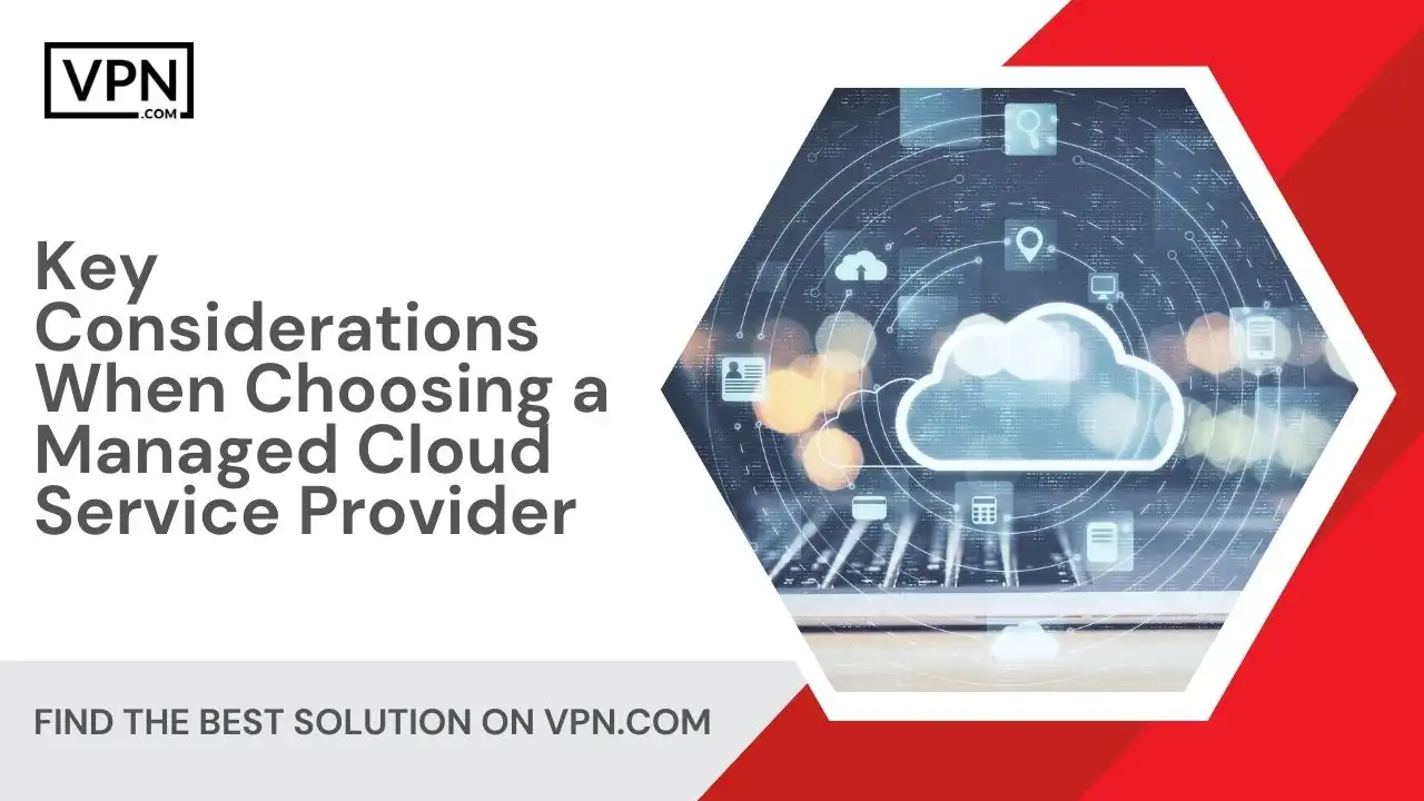 Key Considerations When Choosing a Managed Cloud Service Provider