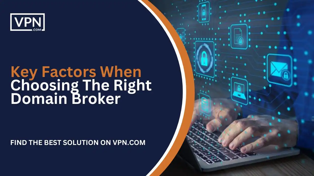 Key Factors When Choosing The Right Domain Broker