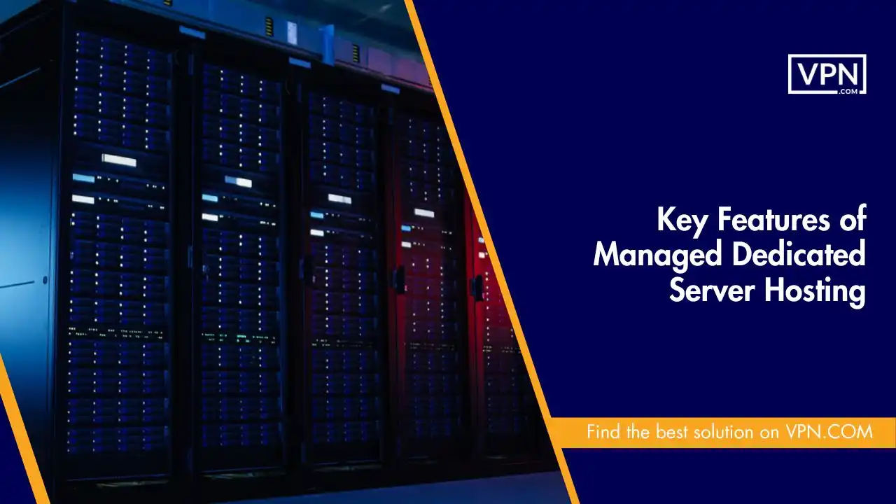 Key Features of Managed Dedicated Server Hosting